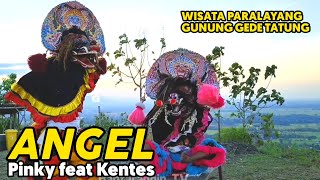 ANGEL SOLAH BARONG PINKY & KENTES  WISATA PARALAYANG GUNUNG GEDE TATUNG