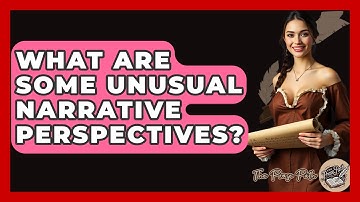 What Are Some Unusual Narrative Perspectives? - The Prose Path