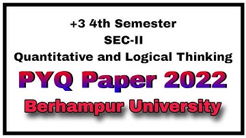 +3 4th Semester SEC-II PYQ Paper 2022 | Quantitative and Logical Thinking | Berhampur University | 👍