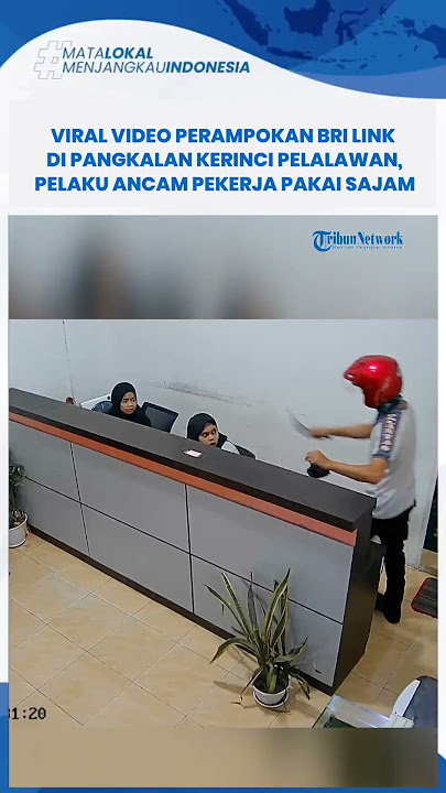 Viral Video Perampokan BRI Link di Pangkalan Kerinci Pelalawan, Pelaku Ancam Pekerja Pakai Sajam