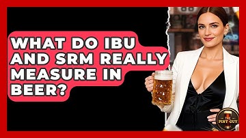 What Do IBU And SRM Really Measure In Beer? - The Pint Guy