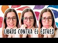 10 libros contra el estrés y la ansiedad | Libros Para Cambiar de Vida