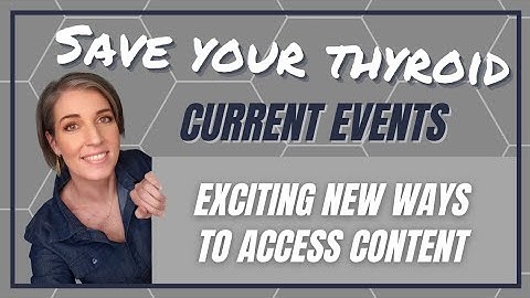 (Episode #65) Save Your Thyroid: New ways to access content