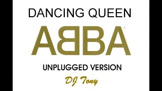 ᗅᗺᗷᗅ - Dancing Queen (Unplugged Version - DJ Tony)