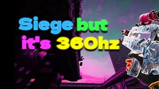 Rainbow Six Siege but it's 360hz...