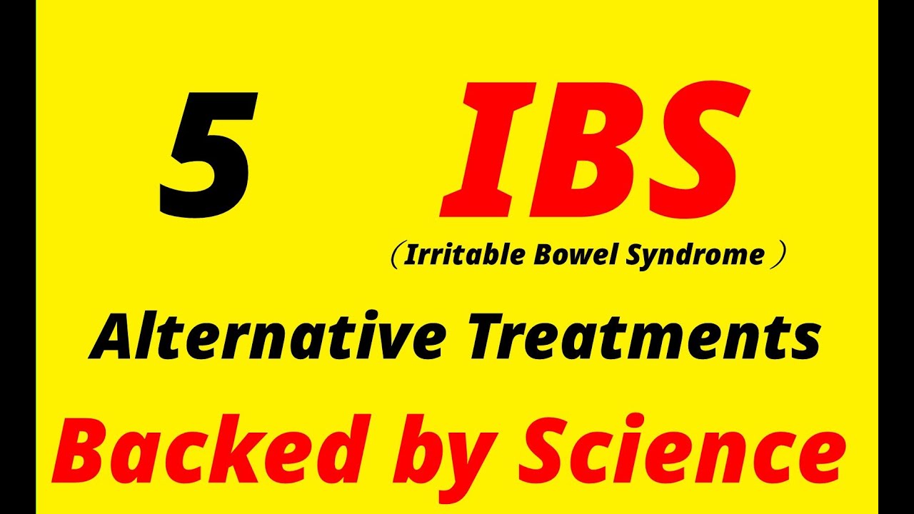 5 Alternative Treatments for Irritable bowel syndrome. (Backed by Science)