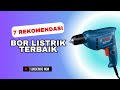 7 Rekomendasi Bor Listrik Terbaik 2025