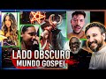 O lado obscuro do mundo gospel q muitos no querem ver