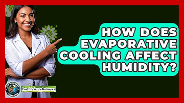 How Does Evaporative Cooling Affect Humidity? - Earth Science Answers