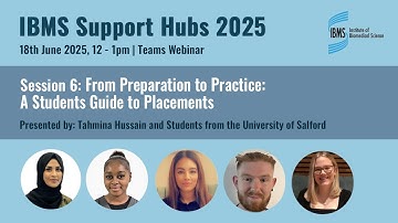 IBMS Support Hubs Session 6: From Preparation to Practice - A Student Guide to Placements