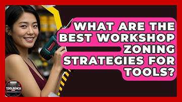 What Are The Best Workshop Zoning Strategies For Tools? - ToolBench Pros