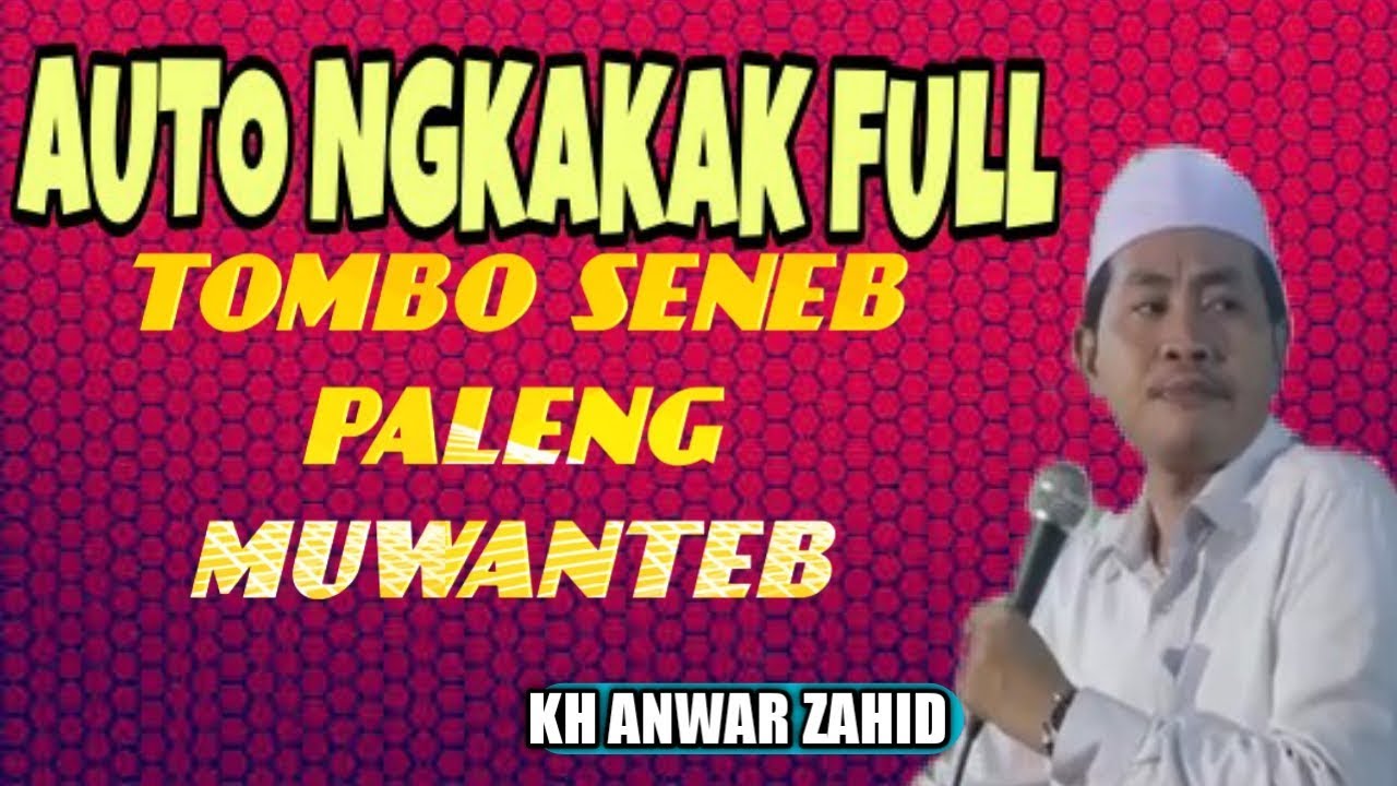 Full Tombo Seneb Paleng Muwanteb Kh Anwar Zahid 2019 Youtube