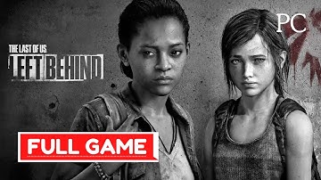 THE LAST OF US PART 1 : LEFT BEHIND PC Gameplay Walkthrough FULL GAME DLC - No commentary