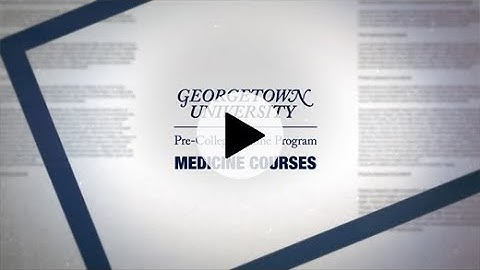 Medicine Courses | Georgetown Pre-College Online Program | Medical Themed Trailer