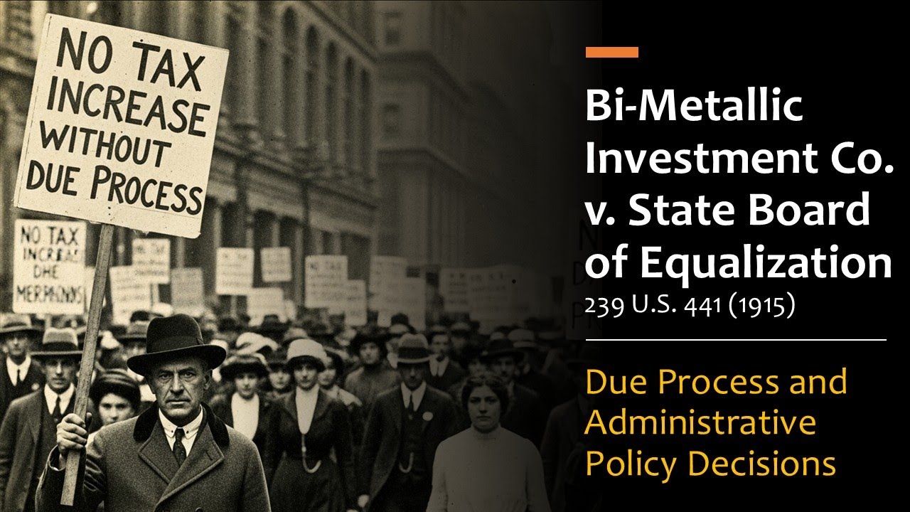 Bi-Metallic Investment Co. v. State Board of Equalization Explained: Administrative Due Process?