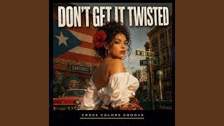 Don't Get It Twisted - YouTube