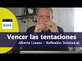 Vencer las tentaciones | Alberto Linero | Reflexión Dominical