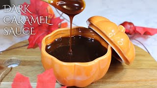 Dark Caramel Sauce Perfect Every Single Time