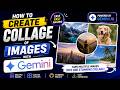 How to Create a Collage of Images with Gemini AI