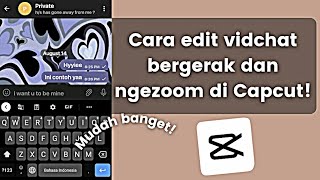 Cara Edit Vidchat Bergerak dan Ngezoom di Capcut MUDAH!!