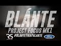 BLÁNTE SIGUE PA´LANTE | Project Focus mk1 | J.PIQUERAS