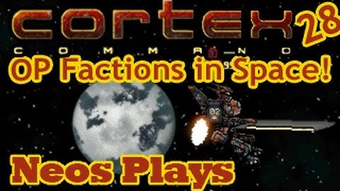 Over-Powered Factions in Spaaaace! (AAL vs DS Tech) Cortex Command LP #29 | Neos Plays