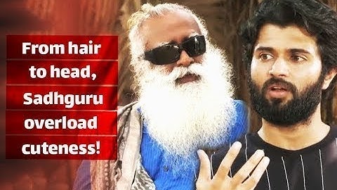 From hair to head, Sadhguru overload cuteness! - Sadhguru & Vijay Deverakonda