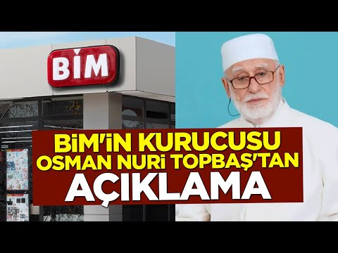 BİM'in kurucularından Erenköy Cemaatinin lideri Osman Nuri Topbaş'tan açıklama