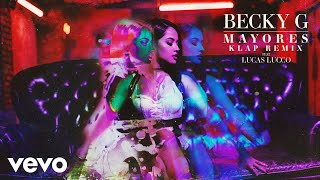 Video thumbnail of "Becky G - Mayores (KLAP Remix (Audio)) ft. Lucas Lucco"