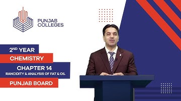 PGC Lectures-Inter Part II-Punjab Board-Chemistry-Chapter 14- Rancidity of Fat & Oil