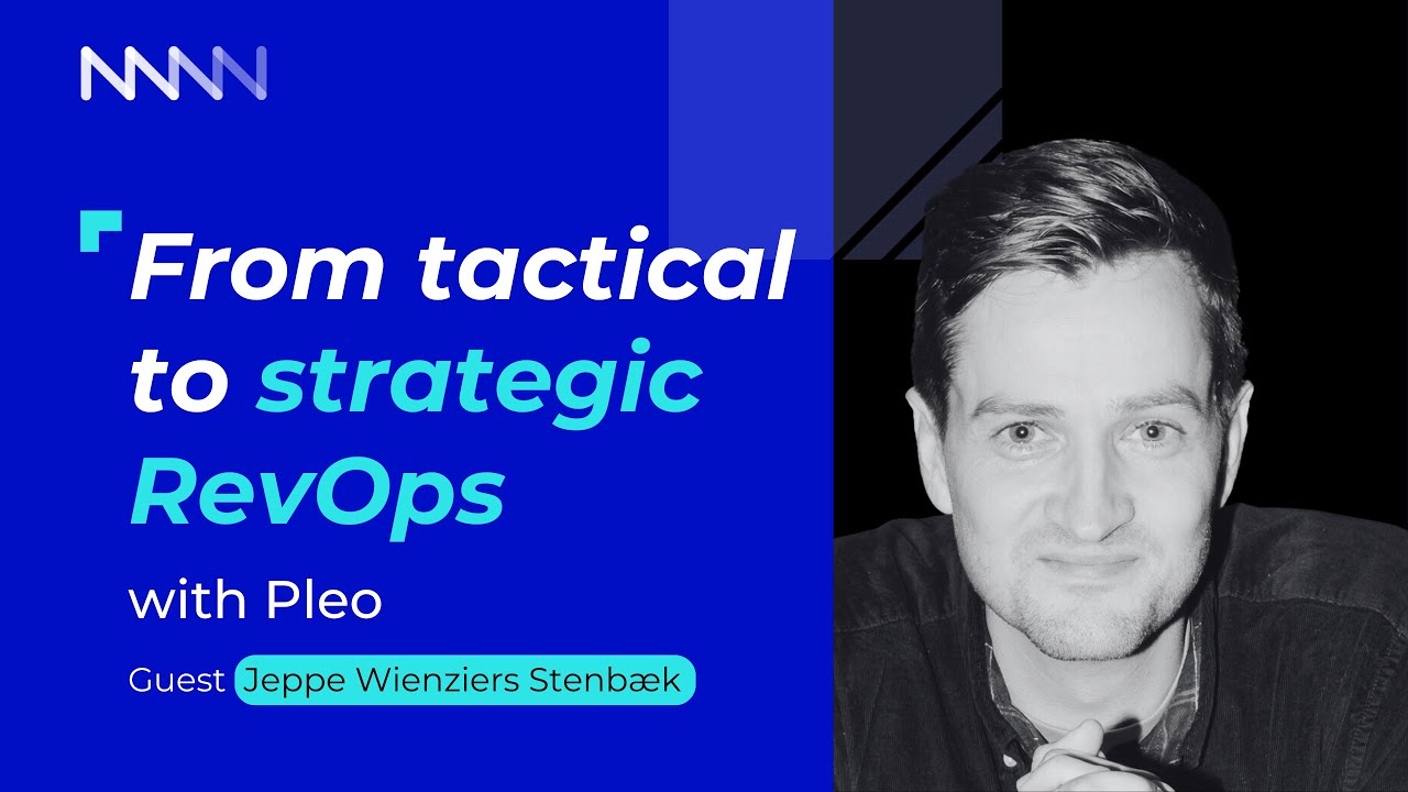 From Tactical to Strategic RevOps | Jeppe Wienziers Stenbæk, Head of Business Architecture at Pleo