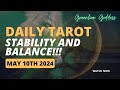 DAILY TAROT &quot;STABILITY AND BALANCE!!!&quot; MAY 10th 2024