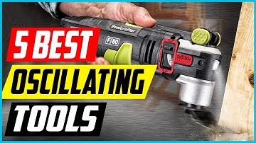 Top 5 Best  Oscillating Tools Review 2022