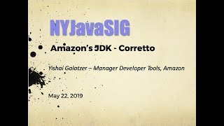 NYJavaSIG 20190522 Amazon's JDK - Corretto