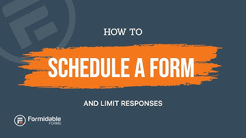 How to Schedule Your Forms and Limit Responses