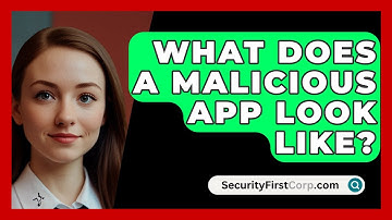 What Does A Malicious App Look Like? - SecurityFirstCorp.com