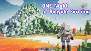 One night of Recycling in Astroneer