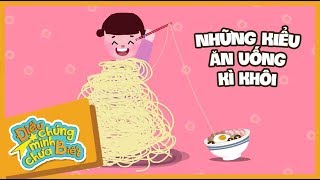 Những Kiểu Ăn Uống Kì Khôi | Điều Chúng Mình Chưa Biết