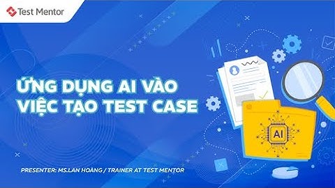 Ứng dụng AI vào việc tạo test case | Test Mentor