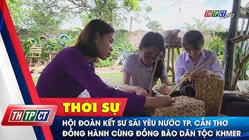 Hội Ðoàn kết sư sãi yêu nước TPCT đồng hành và phát triển cùng đồng bào dân tộc Khmer| Cần Thơ TV
