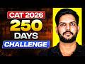CAT 2026: 250 Days Challenge 🔥 The Ultimate Preparation Challenge