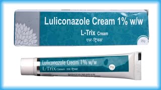 L Trix Cream Benifit & How To Use - Luliconazole Cream All Details