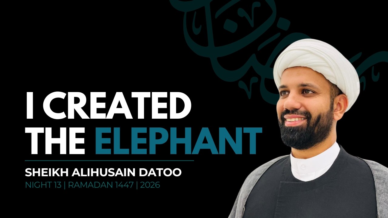 I Created the Elephant | Ramadan Night 13 | A Journey of Hope, Submission and Knowledge