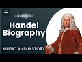 Handel Biography - Music | History