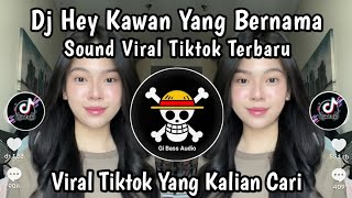DJ HEY KAWAN YANG BERNAMA - FULL BASS SOUND VIRAL TIKTOK YANG KALIAN CARI !! 