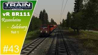 Train Simulator Classic | vR BR 111 2020 | Rosenheim - Salzburg | #43 |