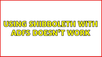 Using Shibboleth with ADFS doesn