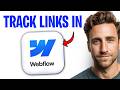 How To Track Links In Webflow in 2026 (See How Many Clicks Your Links Get) ✅