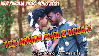 Tor Hamar Bhalo Basa 2 ii Singer - Manoj Das-Mira Das ii New Purulia Video Song 2021