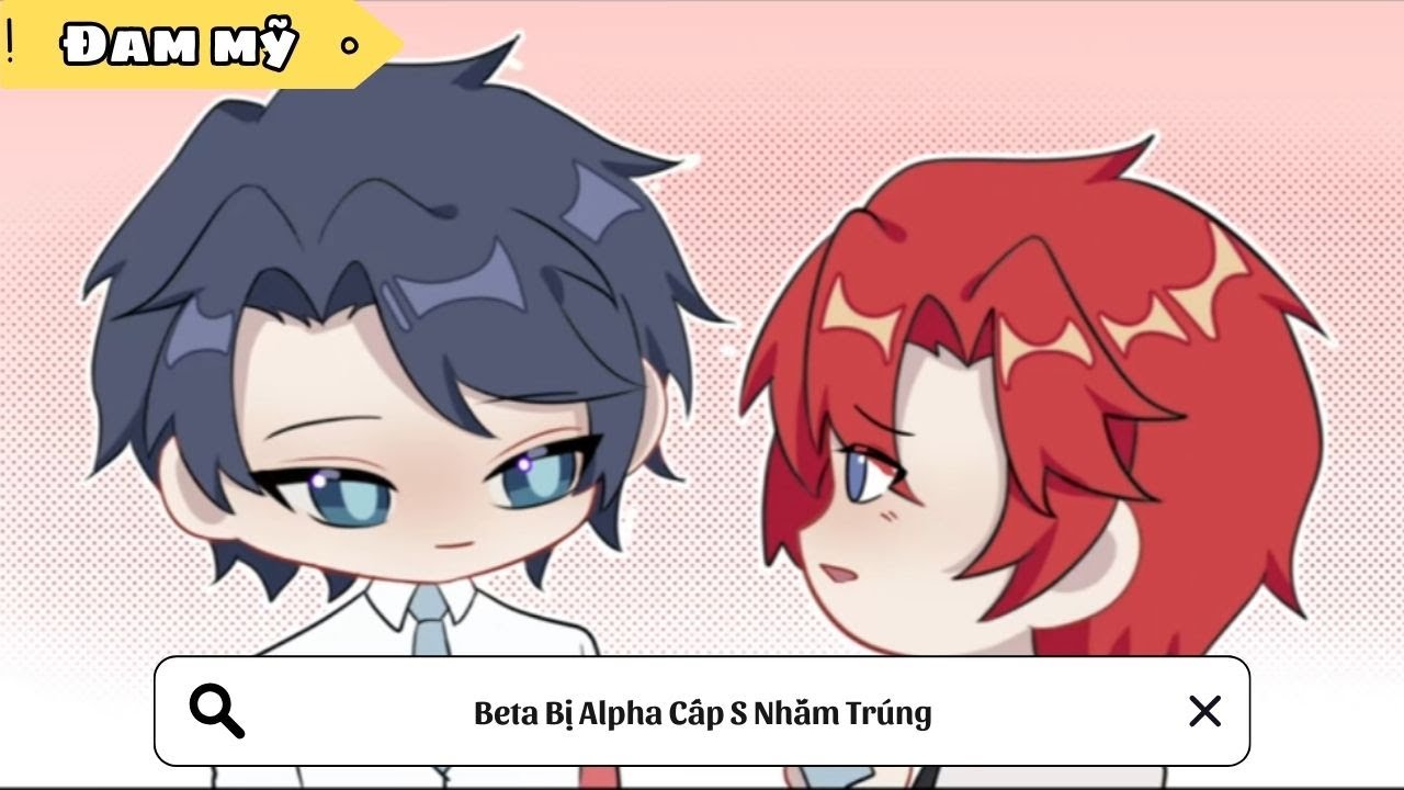 [BL] Beta Bị Alpha Cấp S Nhắm Trúng || Truyện đam mỹ || Kim Ngân Vietsub